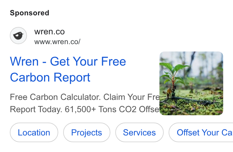 Wren ad on Google Ads: www.wren.co/ Wren - Get Your Free Carbon Report Free Carbon Calculator. Claim Your Fre: Report Today. 61,500+ Tons CO2 Offse Gs