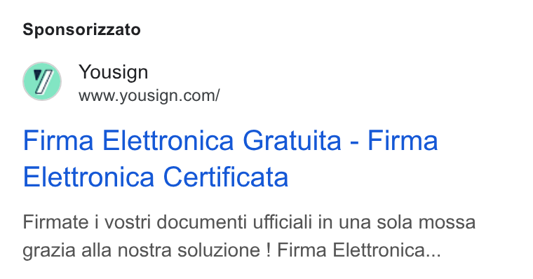 Yousign ad on Google Ads: Sponsorizzato Firma Elettronica Gratuita - Firma Elettronica Certificata Firmate i vostri documenti ufficiali in una sola mossa grazia alla nostra soluzione ! Firma Elettronica...