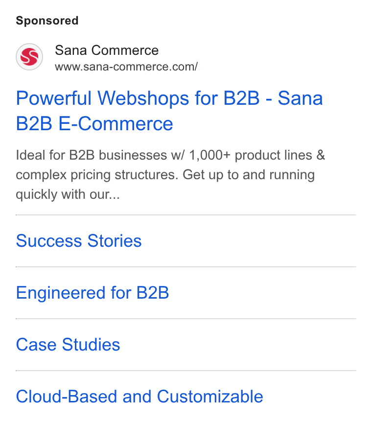 Sana Commerce ad on Google Ads: Powerful Webshops for B2B - Sana B2B E-Commerce Ideal for B2B businesses w/ 1,000+ product lines & complex pricing structures. Get up to and running quickly with our... Success Stories Engineered for B2B Case Studies Cloud-Based and Customizable