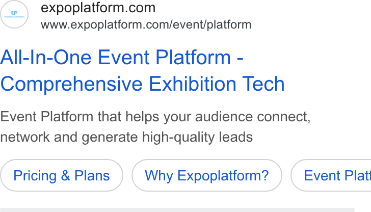 ExpoPlatform ad on Google Ads: www.expoplatform.com/event/platform All-In-One Event Platform - Comprehensive Exhibition Tech Event Platform that helps your audience connect, network and generate high-quality leads Pricing & Plans Why Expoplatform? ) ( Event Platt