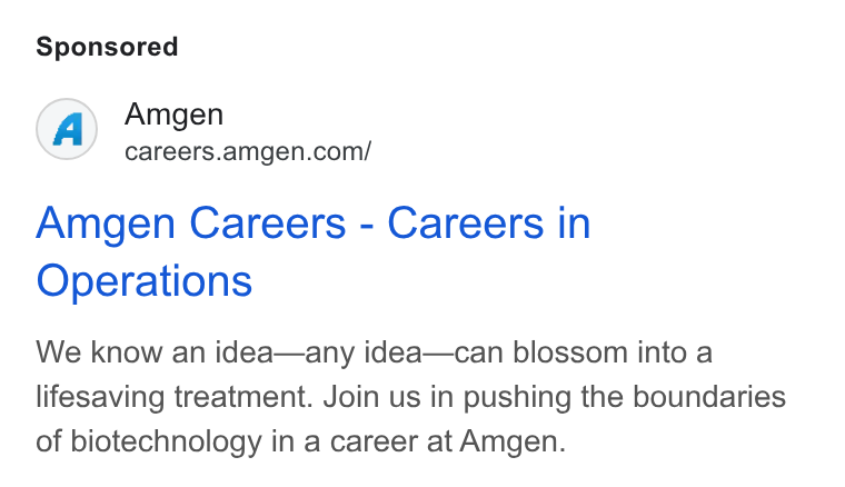Amgen ad on Google Ads: Amgen Careers - Careers in Operations We know an idea—any idea—can blossom into a lifesaving treatment. Join us in pushing the boundaries of biotechnology in a career at Amgen.