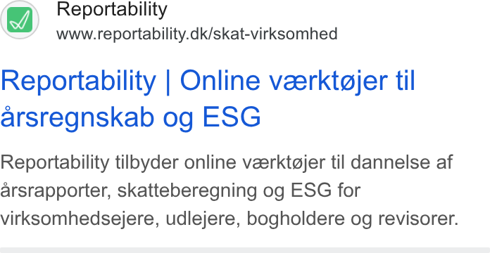 Reportability ad on Google Ads: Reportability | Online veerktgjer til arsregnskab og ESG Reportability tilbyder online veerktgjer til dannelse af arsrapporter, skatteberegning og ESG for virksomhedsejere, udlejere, bogholdere og revisorer.