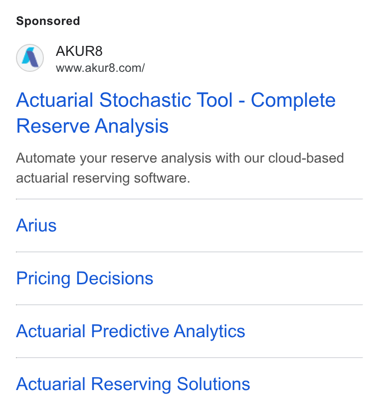 AKUR8 ad on Google Ads: Actuarial Stochastic Tool - Complete Reserve Analysis Automate your reserve analysis with our cloud-based actuarial reserving software. Arius Pricing Decisions Actuarial Predictive Analytics Actuarial Reserving Solutions