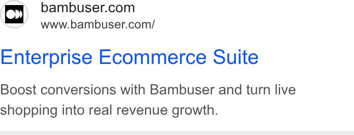 Bambuser ad on Google Ads: www.bambuser.com/ Enterprise Ecommerce Suite Boost conversions with Bambuser and turn live shopping into real revenue growth.