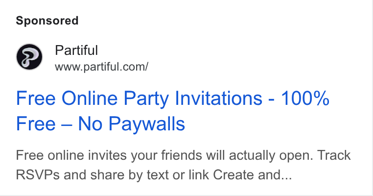 Partiful ad on Google Ads: Free Online Party Invitations - 100% Free — No Paywalls Free online invites your friends will actually open. Track RSVPs and share by text or link Create and...