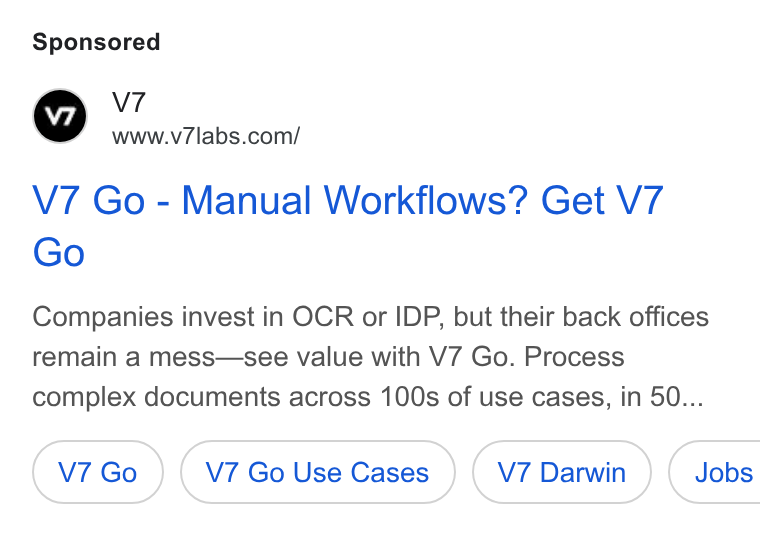 V7 ad on Google Ads: V7 Go - Manual Workflows? Get V7 Go Companies invest in OCR or IDP, but their back offices remain a mess—see value with V7 Go. Process complex documents across 100s of use cases, in 50... V7 Go Use Cases ( Jobs