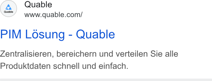 QUABLE ad on Google Ads: PIM Losung - Quable Zentralisieren, bereichern und verteilen Sie alle Produktdaten schnell und einfach.