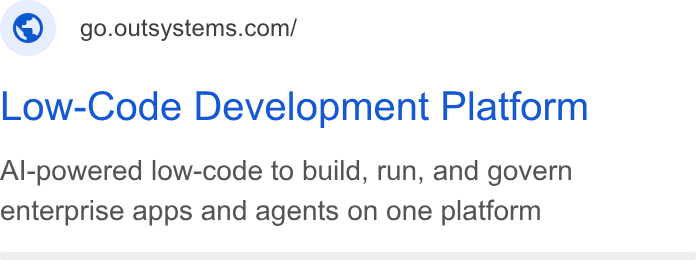 OutSystems ad on Google Ads: Low-Code Development Platform Al-powered low-code to build, run, and govern enterprise apps and agents on one platform