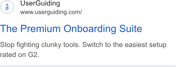 UserGuiding ad on Google Ads: The Premium Onboarding Suite Stop fighting clunky tools. Switch to the easiest setup rated on G2.
