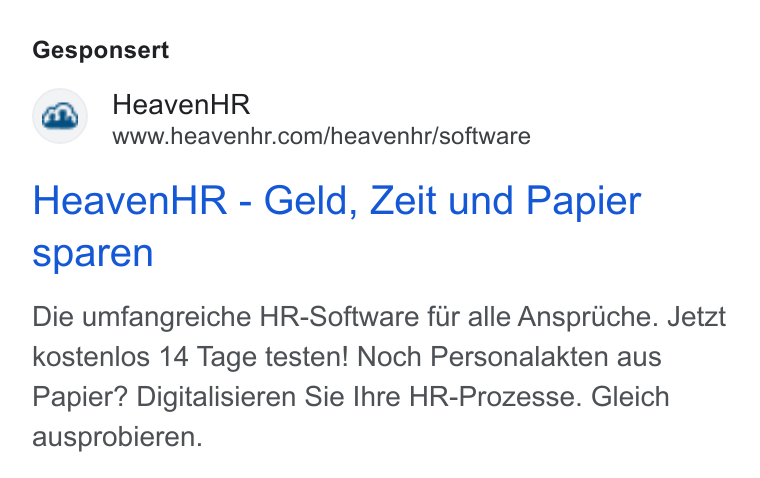 HeavenHR ad on Google Ads: Gesponsert Heaven HR - Geld, Zeit und Papier sparen Die umfangreiche HR-Software fur alle Anspriche. Jetzt kostenlos 14 Tage testen! Noch Personalakten aus Papier? Digitalisieren Sie Ihre HR-Prozesse. Gleich ausprobieren.