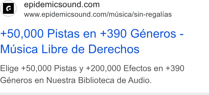 Epidemic Sound ad on Google Ads: www.epidemicsound.com/musica/sin-regalias +50,000 Pistas en +390 Generos - Musica Libre de Derechos Elige +50,000 Pistas y +200,000 Efectos en +390 Géneros en Nuestra Biblioteca de Audio.