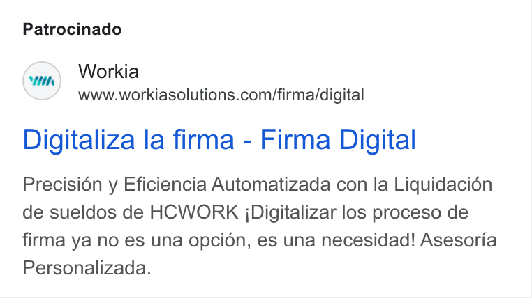 Workia ad on Google Ads: Patrocinado Digitaliza la firma - Firma Digital Precision y Eficiencia Automatizada con la Liquidacién de sueldos de HCWORK j Digitalizar los proceso de firma ya no es una opcién, es una necesidad! Asesoria Personalizada.