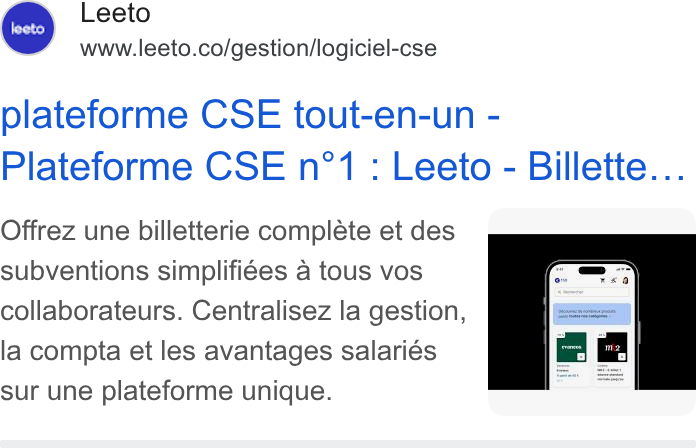 Leeto ad on Google Ads: plateforme CSE tout-en-un - Plateforme CSE n°1 : Leeto - Billette... Offrez une billetterie compléte et des subventions simplifiges a tous vos collaborateurs. Centralisez la gestion, la compta et les avantages salariés sur une plateforme unique.