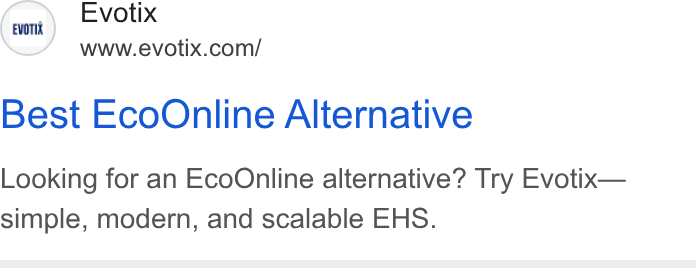 Evotix ad on Google Ads: Best Eco Online Alternative Looking for an Eco Online alternative? Try Evotix— simple, modern, and scalable EHS.