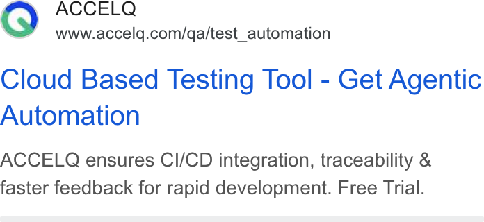 ACCELQ ad on Google Ads: Cloud Based Testing Tool - Get Agentic Automation ACCELQ ensures CI/CD integration, traceability & faster feedback for rapid development. Free Trial.