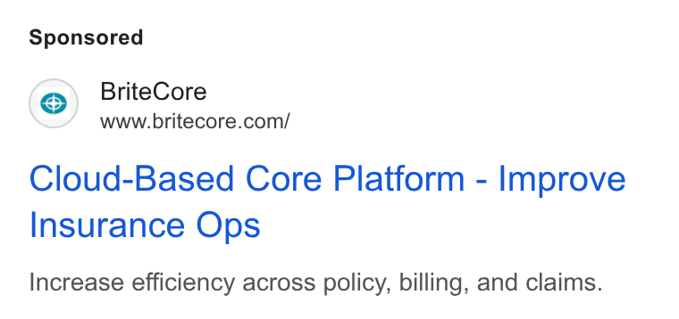 BriteCore ad on Google Ads: Cloud-Based Core Platform - Improve Insurance Ops Increase efficiency across policy, billing, and claims.