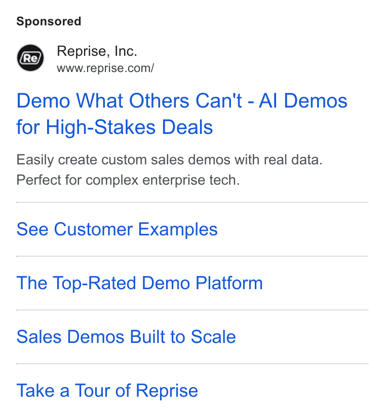 Reprise ad on Google Ads: Demo What Others Can't - Al Demos for High-Stakes Deals Easily create custom sales demos with real data. Perfect for complex enterprise tech. See Customer Examples The Top-Rated Demo Platform Sales Demos Built to Scale Take a Tour of Reprise