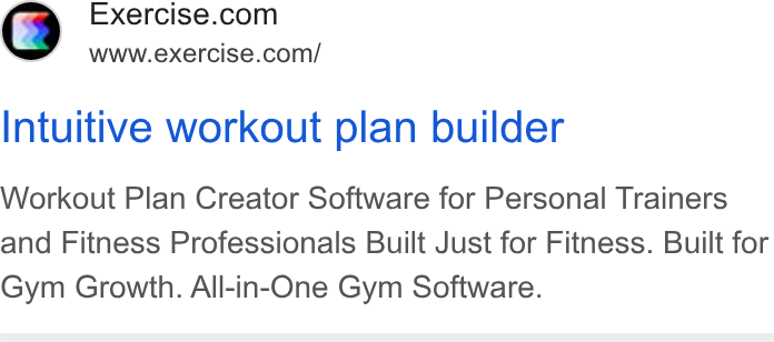 Exercise.com ad on Google Ads: www.exercise.com/ Intuitive workout plan builder Workout Plan Creator Software for Personal Trainers and Fitness Professionals Built Just for Fitness. Built for Gym Growth. All-in-One Gym Software.