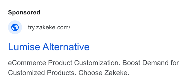 Zakeke ad on Google Ads: Lumise Alternative e Commerce Product Customization. Boost Demand for Customized Products. Choose Zakeke.