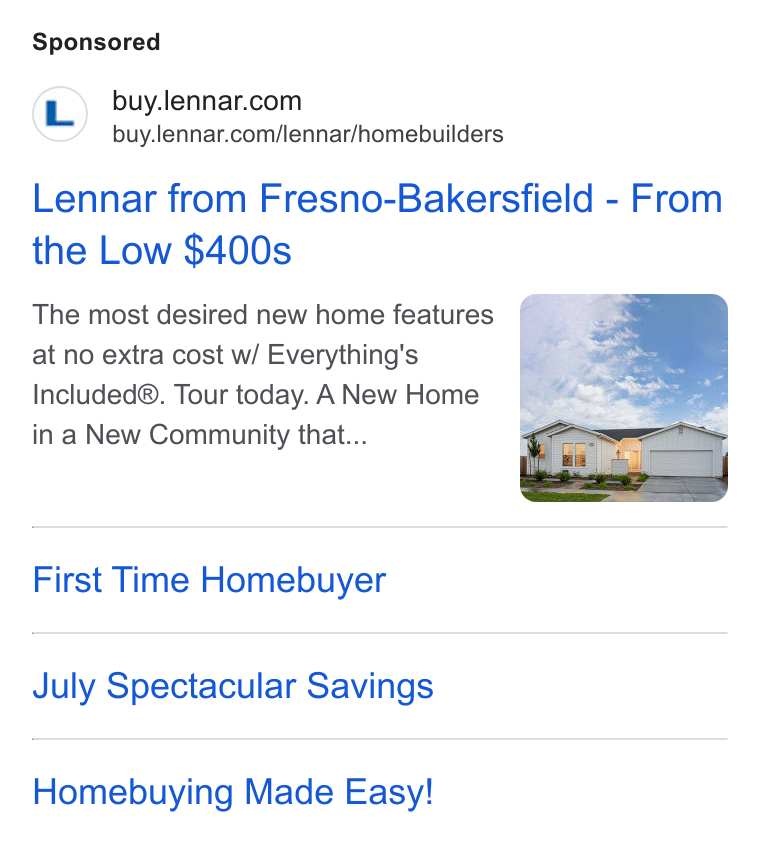 Lennar ad on Google Ads: buy.lennar.com/lennar/homebuilders Lennar from Fresno-Bakersfield - From the Low $400s The most desired new home features at no extra cost w/ Everything's Included®. Tour today. A New Home in a New Community that... First Time Homebuyer July Spectacular Savings Homebuying Made Easy!