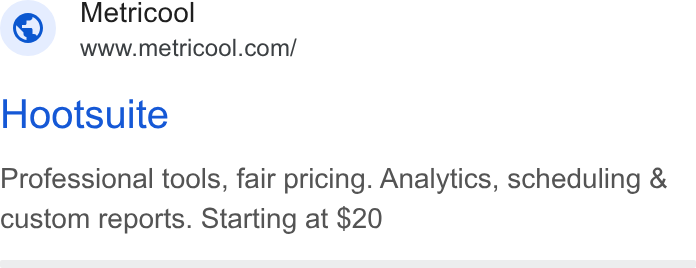 Metricool ad on Google Ads: Metricool Hootsuite Professional tools, fair pricing. Analytics, scheduling & custom reports. Starting at $20