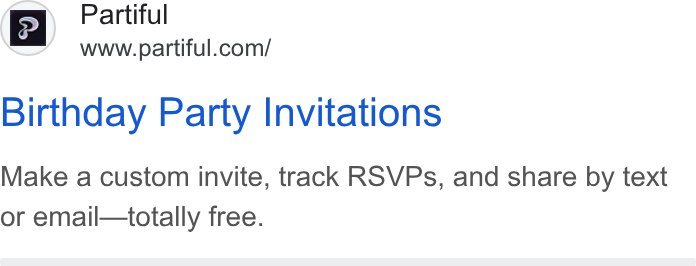 Partiful ad on Google Ads: Birthday Party Invitations Make a custom invite, track RSVPs, and share by text or email—totally free.