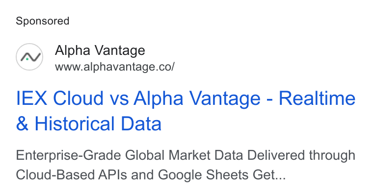 Alpha Vantage ad on Google Ads: IEX Cloud vs Alpha Vantage - Realtime Historical Data Enterprise-Grade Global Market Data Delivered through Cloud-Based APIs and Google Sheets Get...