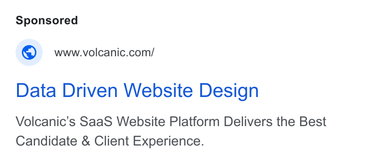 Access Volcanic ad on Google Ads: Data Driven Website Design Volcanic’s Saa S Website Platform Delivers the Best Candidate & Client Experience.