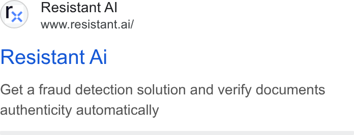 Resistant AI ad on Google Ads: Resistant Al www.resistant.ai/ Resistant Al Get a fraud detection solution and verify documents authenticity automatically