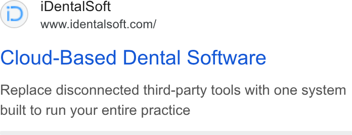 iDentalSoft ad on Google Ads: Cloud-Based Dental Software Replace disconnected third-party tools with one system built to run your entire practice