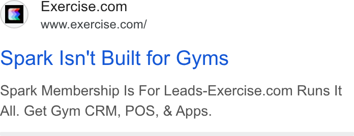 Exercise.com ad on Google Ads: www.exercise.com/ opark Isn't Built for Gyms Spark Membership Is For Leads-Exercise.com Runs It All. Get Gym CRM, POS, & Apps.