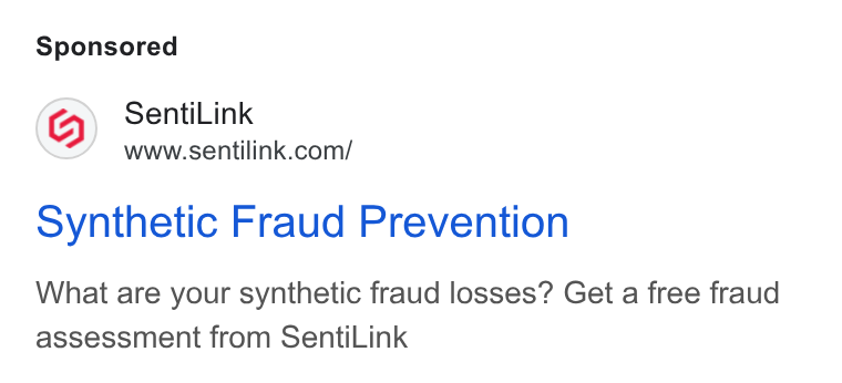 SentiLink ad on Google Ads: synthetic Fraud Prevention What are your synthetic fraud losses? Get a free fraud assessment from Senti Link
