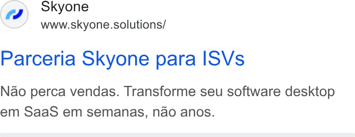 Skyone ad on Google Ads: Skyone www.skyone.solutions/ Parceria Skyone para ISVs Nao perca vendas. Transforme seu software desktop em Saa S em semanas, nao anos.