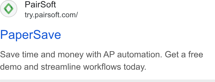 PairSoft ad on Google Ads: Paper Save Save time and money with AP automation. Get a free demo and streamline workflows today.