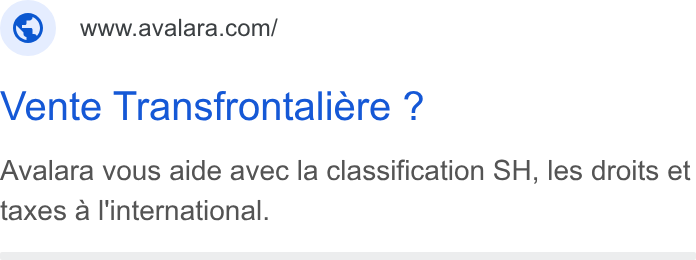 Avalara ad on Google Ads: Vente Transfrontaliere ? Avalara vous aide avec la classification SH, les droits et taxes a l'international.