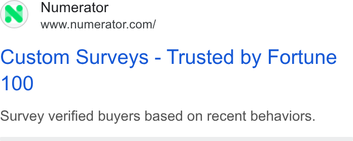 Numerator ad on Google Ads: Custom Surveys - Trusted by Fortune Survey verified buyers based on recent behaviors.
