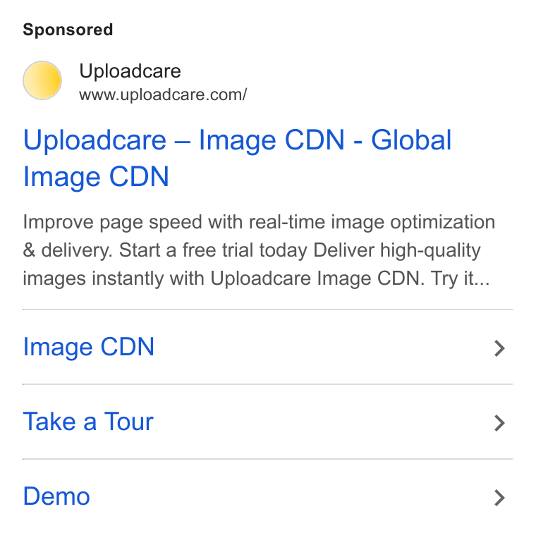 Uploadcare ad on Google Ads: Uploadcare — Image CDN - Global Image CDN Improve page speed with real-time image optimization & delivery. Start a free trial today Deliver high-quality images instantly with Uploadcare Image CDN. Try it... Image CDN > Take a Tour > Demo >