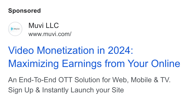 Muvi.com ad on Google Ads: Video Monetization in 2024: Maximizing Earnings from Your Online An End-To-End OTT Solution for Web, Mobile & TV. Sign Up & Instantly Launch your Site