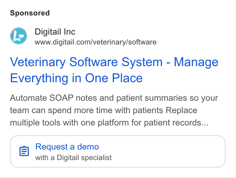 Digitail ad on Google Ads: Veterinary Software System - Manage Everything in One Place Automate SOAP notes and patient summaries so your team can spend more time with patients Replace multiple tools with one platform for patient records... q) Request a demo with a Digitail specialist
