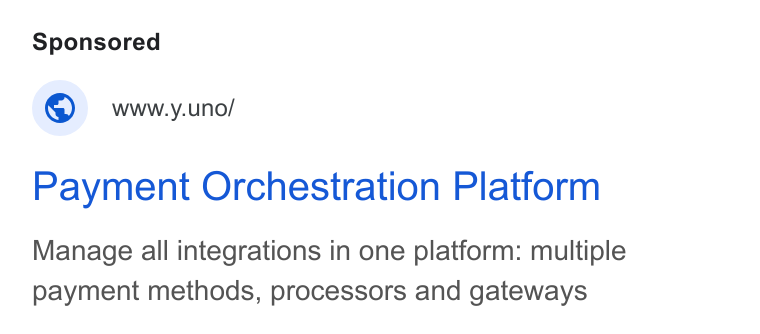 Yuno ad on Google Ads: © wwy.uno/ Payment Orchestration Platform Manage all integrations in one platform: multiple payment methods, processors and gateways