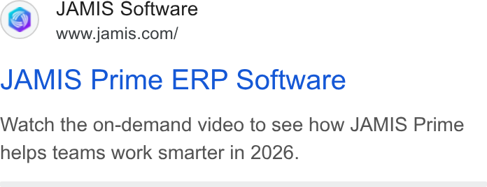 JAMIS Software ad on Google Ads: JAMIS Prime ERP Software Watch the on-demand video to see how JAMIS Prime helps teams work smarter in 2026.