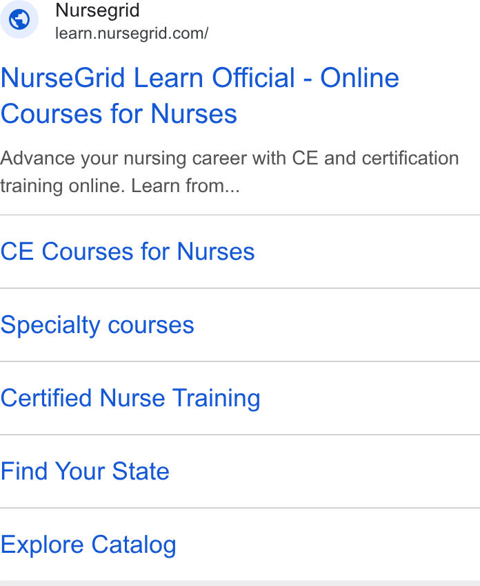 NurseGrid ad on Google Ads: Nurse Grid Learn Official - Online Courses for Nurses Advance your nursing career with CE and certification training online. Learn from... CE Courses for Nurses Specialty courses Certified Nurse Training Find Your State Explore Catalog
