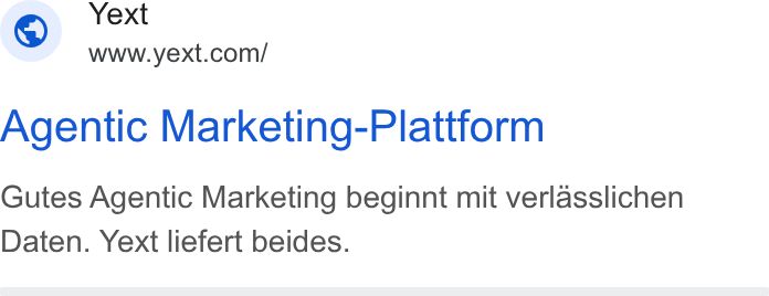 Yext ad on Google Ads: Agentic Marketing-Plattform Gutes Agentic Marketing beginnt mit verlasslichen Daten. Yext liefert beides.