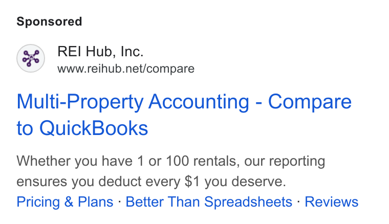 REI Hub ad on Google Ads: Multi-Property Accounting - Compare to Quick Books Whether you have 1 or 100 rentals, our reporting ensures you deduct every $1 you deserve. Pricing & Plans - Better Than Spreadsheets - Reviews