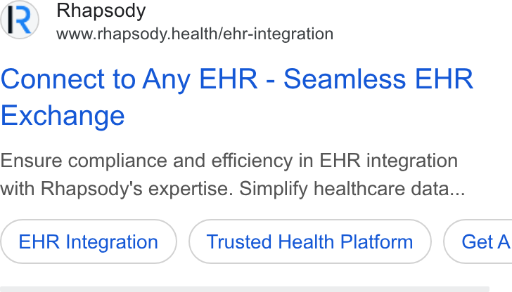 Rhapsody ad on Google Ads: Rhapsody www.rhapsody.health/ehr-integration Connect to Any EHR - Seamless EHR Exchange Ensure compliance and efficiency in EHR integration with Rhapsody's expertise. Simplify healthcare data... EHR Integration Trusted Health Platform } ( Get A