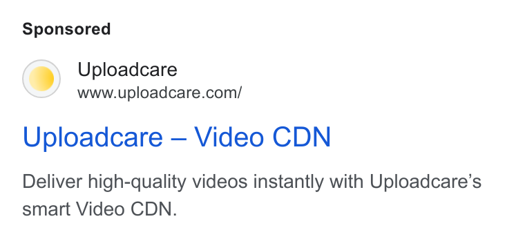 Uploadcare ad on Google Ads: Uploadcare — Video CDN Deliver high-quality videos instantly with Uploadcare’s smart Video CDN.