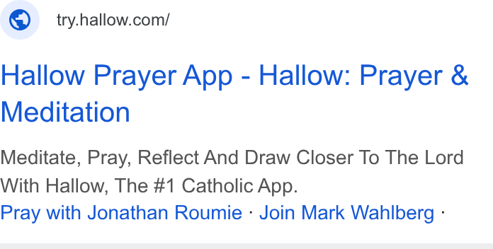 Hallow ad on Google Ads: Hallow Prayer App - Hallow: Prayer & Meditation Meditate, Pray, Reflect And Draw Closer To The Lord With Hallow, The #1 Catholic App. Pray with Jonathan Roumie - Join Mark Wahlberg -