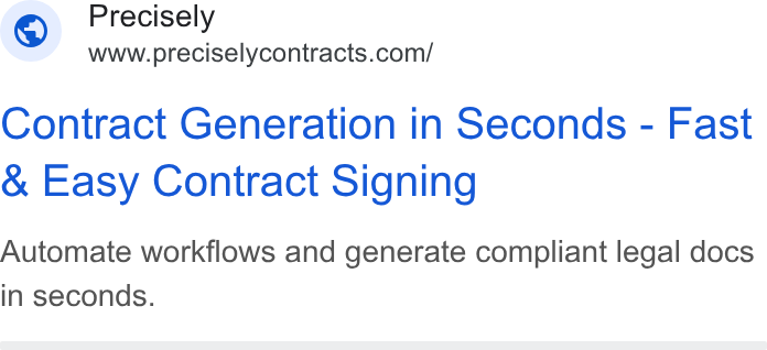Precisely ad on Google Ads: Contract Generation in Seconds - Fast Easy Contract Signing Automate workflows and generate compliant legal docs in seconds.