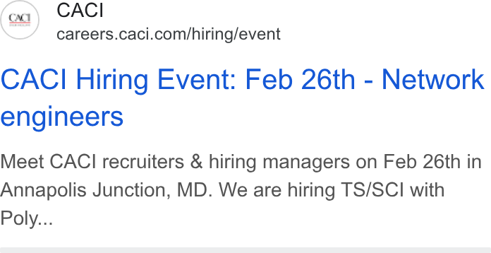 CACI International ad on Google Ads: CACI Hiring Event: Feb 26th - Network engineers Meet CACI recruiters & hiring managers on Feb 26th in Annapolis Junction, MD. We are hiring TS/SCI with Poly...