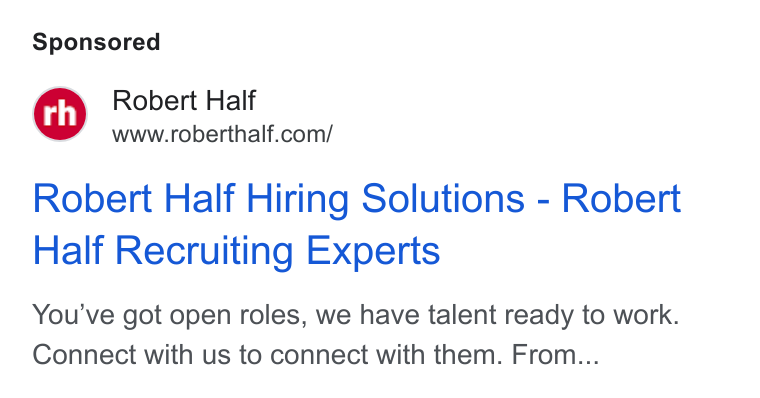 Robert Half International ad on Google Ads: Robert Half Hiring Solutions - Robert Half Recruiting Experts You've got open roles, we have talent ready to work. Connect with us to connect with them. From...